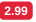 2 99