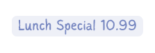Lunch Special 10 99
